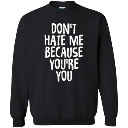 Don't Hate Me Because You_re You T-shirt Black