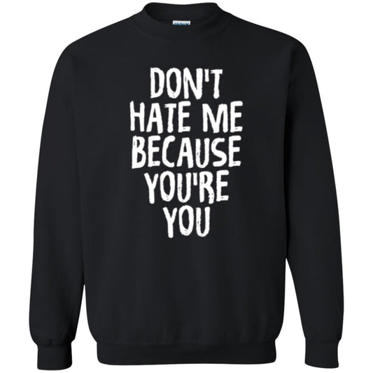 Don't Hate Me Because You_re You T-shirt Black