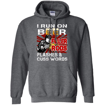 I Run On Beer Filler Rods Flashes And Cuss Words Welder Gift Shirt Dark Heather