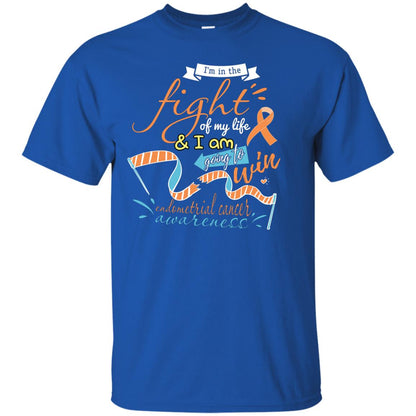 I'm In The Fight Of My Life And I Am Going To Win Endometrial Cancer Awareness Shirt Royal