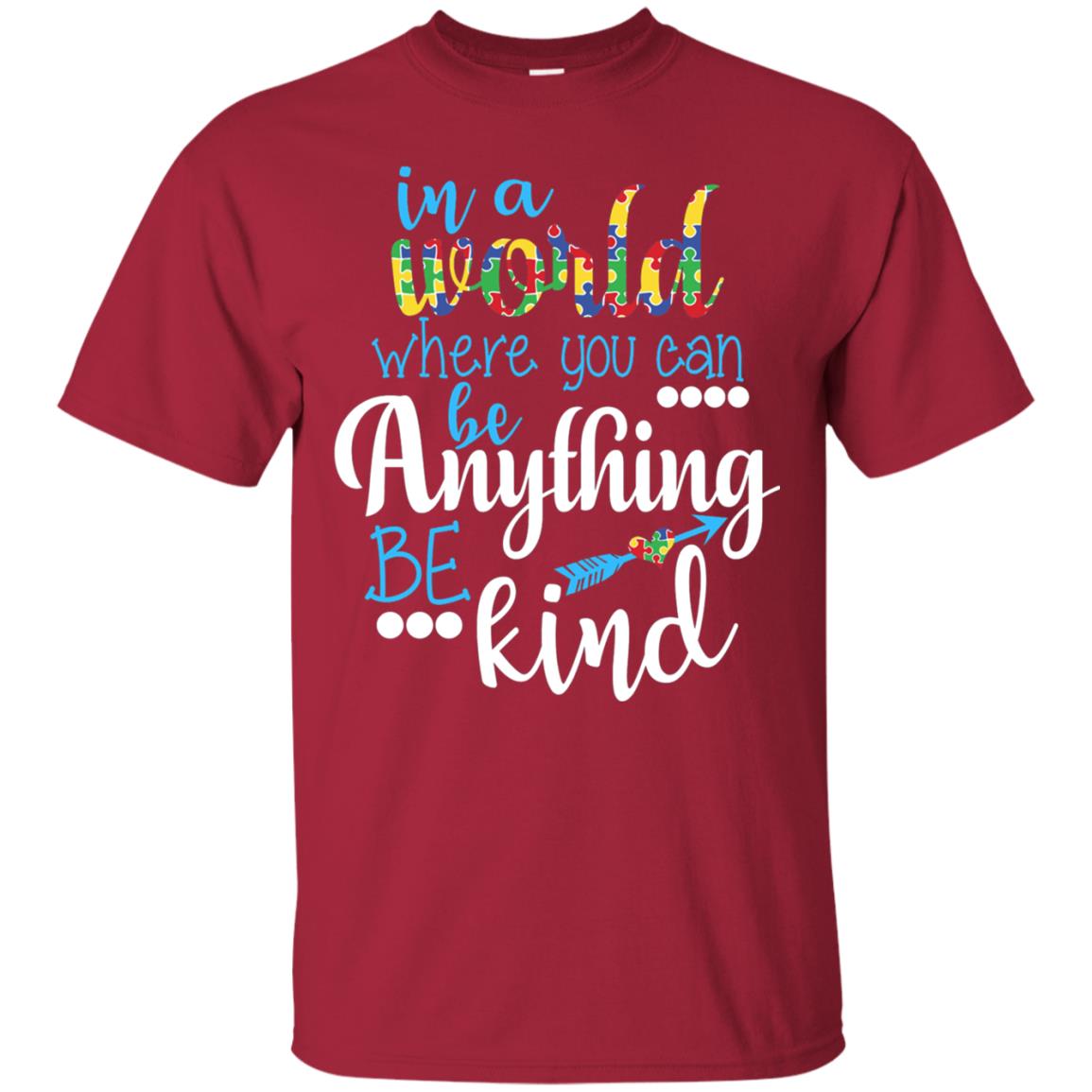 Where You Can Be Anything Be Kind Autism Awarenes Shirt Cardinal