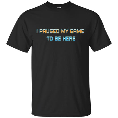 Gamer T-shirt I Paused My Game Here Black