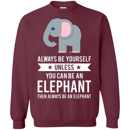 Always Be Yourself Unless You Can Be An Elephant T-shirt Elephant Lovers T-shirt Maroon