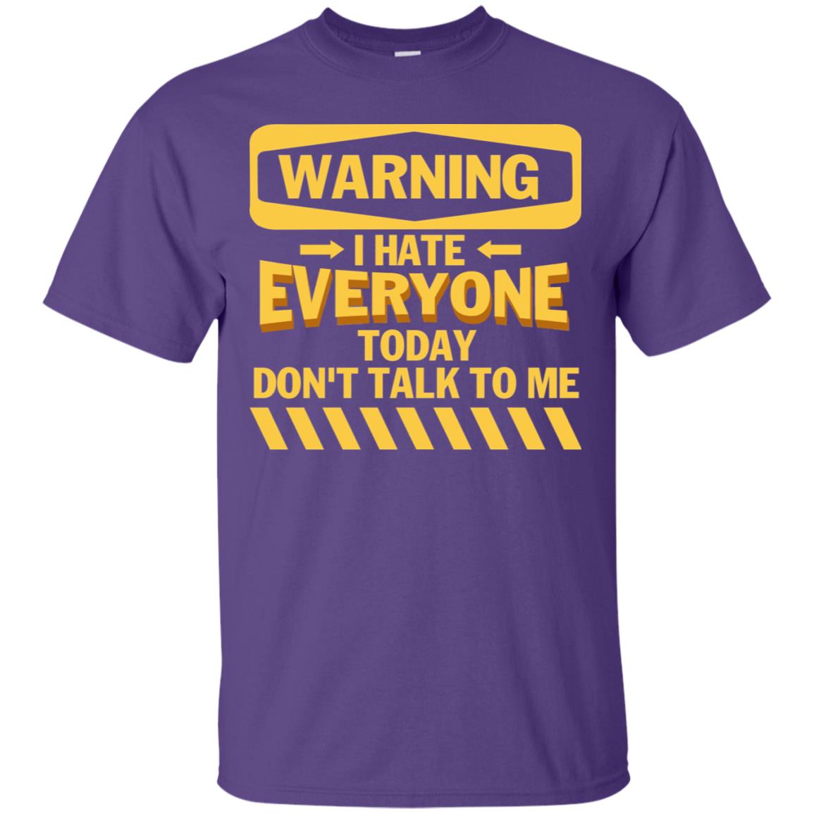 Warning I Hate Everyone Today Don't Talk To Me Best Quote Shirt Purple