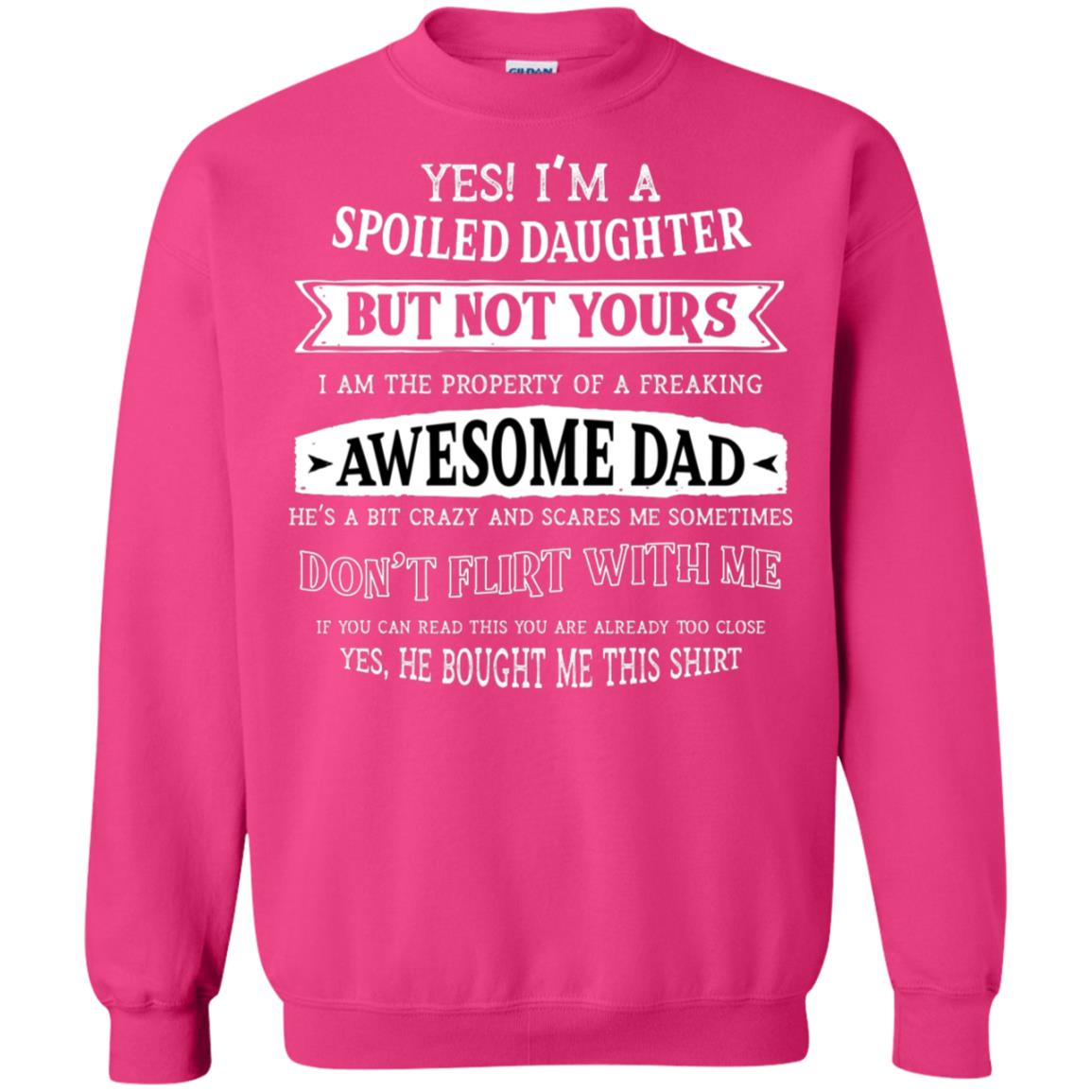 Yes Im A Spoiled Daughter But Not Yours I Am The Property Of A Freaking Awesome Dad Heliconia