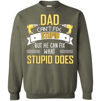 Dad Can't Fix Stupid But He Can Fix What Stupid Does Daddy Shirt Military Green