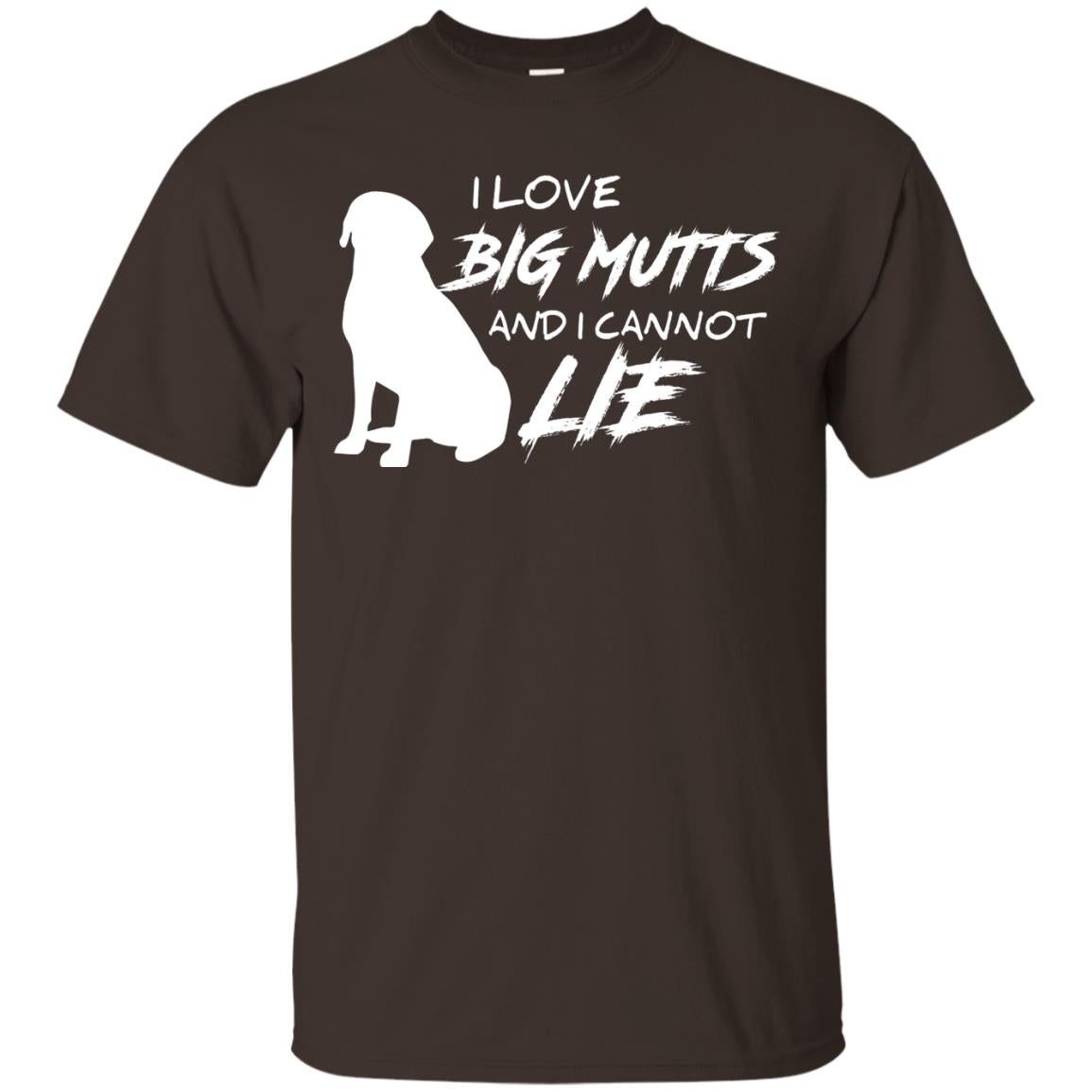 Dog Lover T-shirt I Love Big Mutts And I Cannot Lie Dark Chocolate