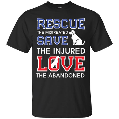 Dog Lover T-shirt Rescue The Mistreated Save The Injured Love The Abandoned Black