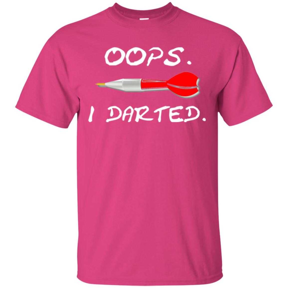 I Darted T Shirt - Dart Shirts Funny Oops T-shirt Heliconia