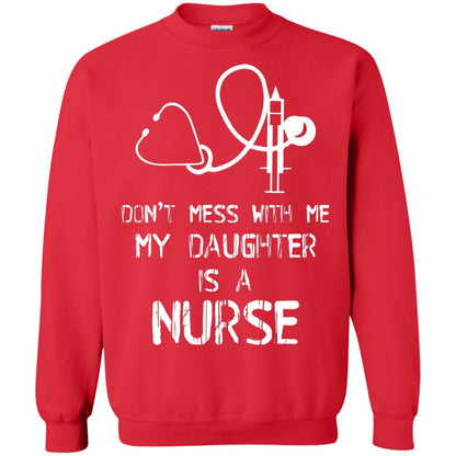 Don’t Mess With Me My Daughter Is A Nurse Funny Nurse Shirt For Parents Red