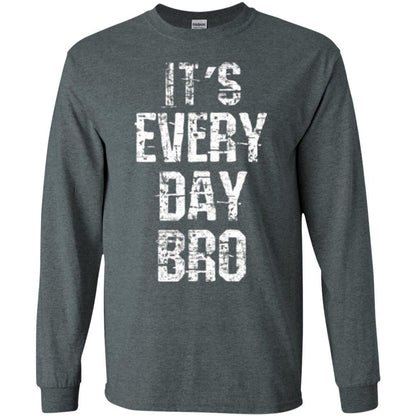 It's Every Day Bro T-shirt Dark Heather