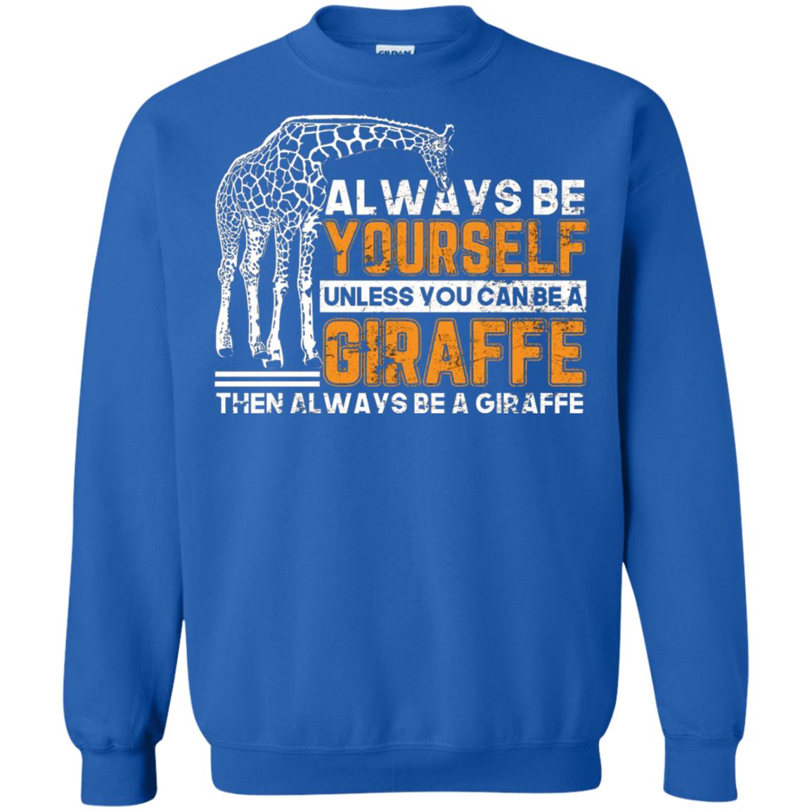 Always Be Yourself Unless You Can Be Giraffe T-shirt Royal