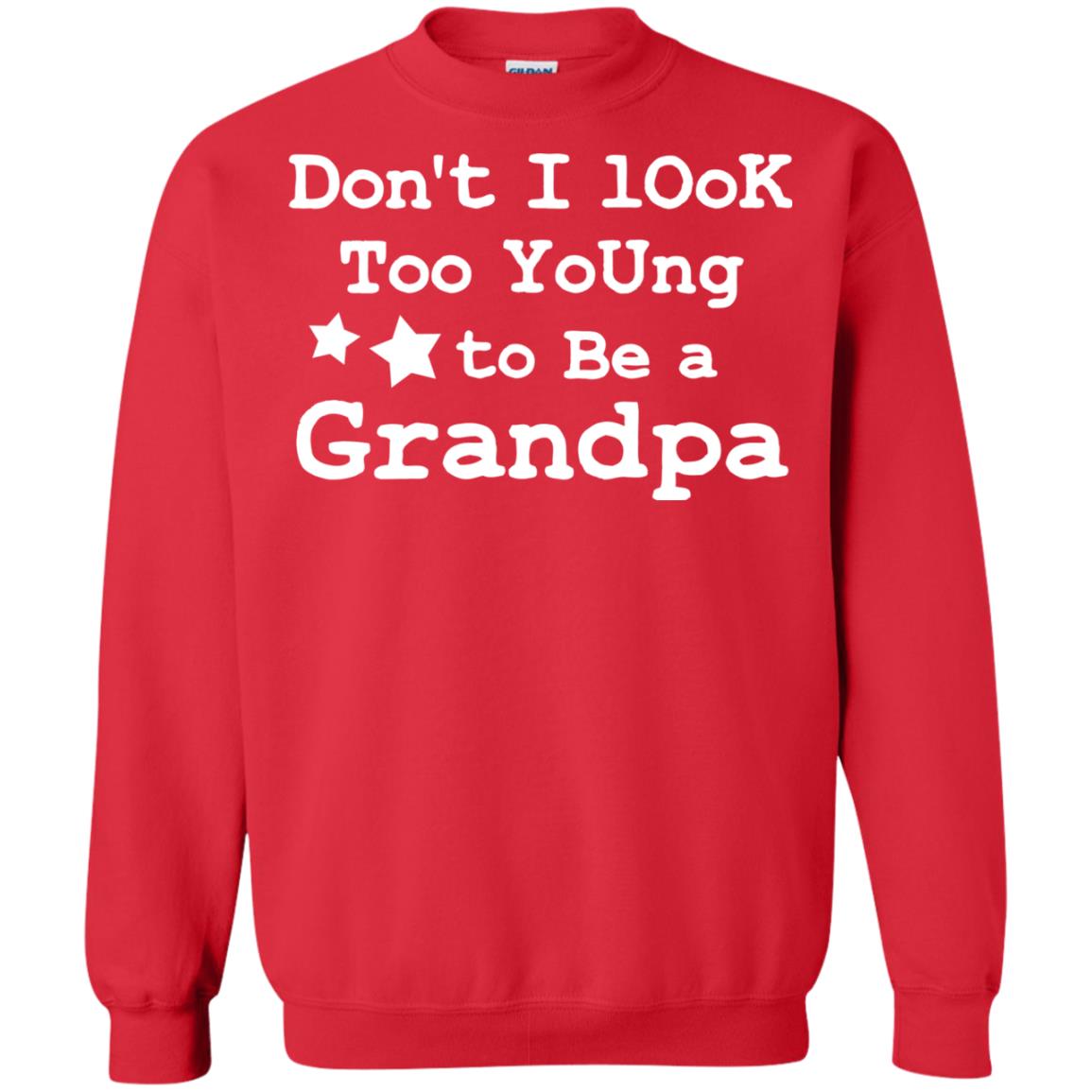 Don't I Look Too Young To Be A Grandpa Shirt Red