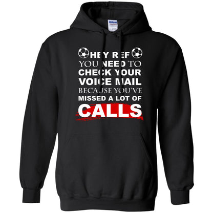 Hey Ref You Need To Check Your Voice Mail Because You've Missed Lot Of Calls Soccer Shirt Black