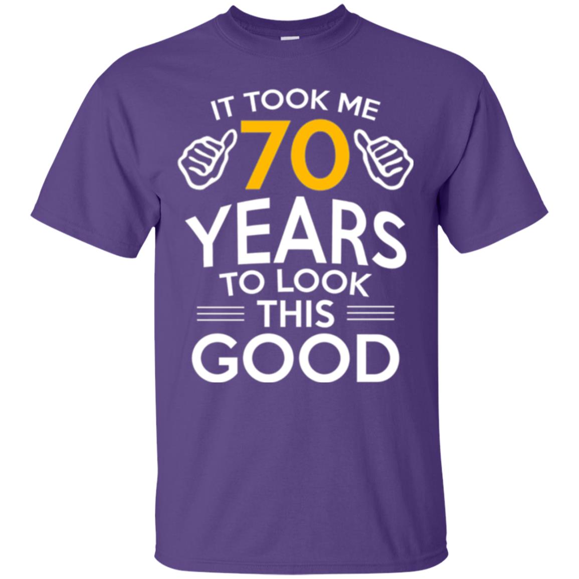 Birthday T-shirt It Took Me 70 Years To Look This Good Purple