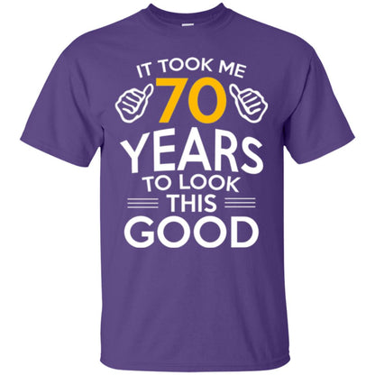 Birthday T-shirt It Took Me 70 Years To Look This Good Purple
