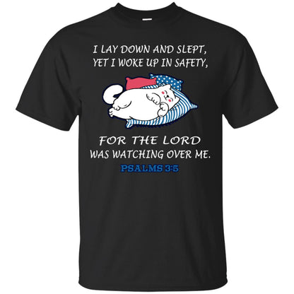 I Lay Down And Slept Yet I Woke Up In Safety For The Lord Was Watching Over Me Shirt Black