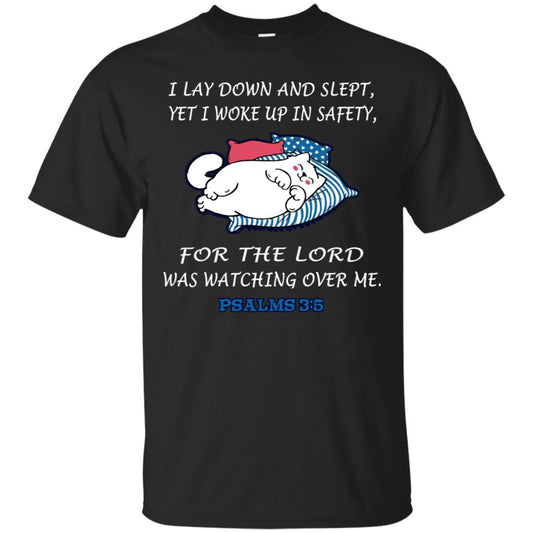 I Lay Down And Slept Yet I Woke Up In Safety For The Lord Was Watching Over Me Shirt Black