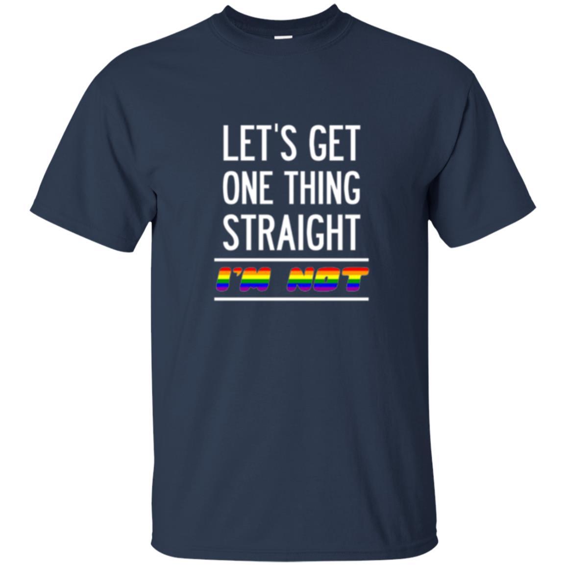 Lgbt T-shirt Let's Get One Thing Straight I'm Not Navy