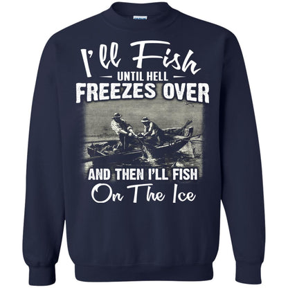 Fishing T-shirt I'll Fish Until Hell Freezes Over And Then Navy