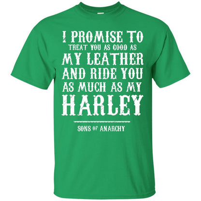 I Promise To Treat You As Good As My Leather And Ride You As Much As My Harley Irish Green