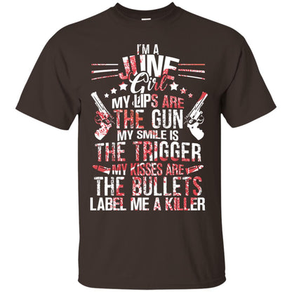 I_m A June Girl My Lips Are The Gun My Smile Is The Trigger My Kisses Are The Bullets Label Me A Killer Dark Chocolate