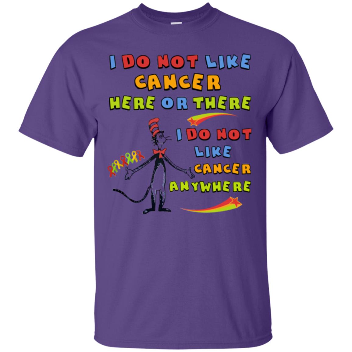 I Do Not Like Cancer Here Or There Anywhere Cacer Awareness Shirt Purple