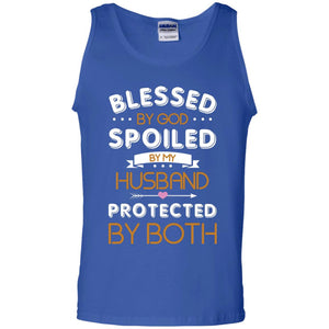 Blessed By God Spoiled By My Husband Protected By Both ShirtG220 Gildan 100% Cotton Tank Top