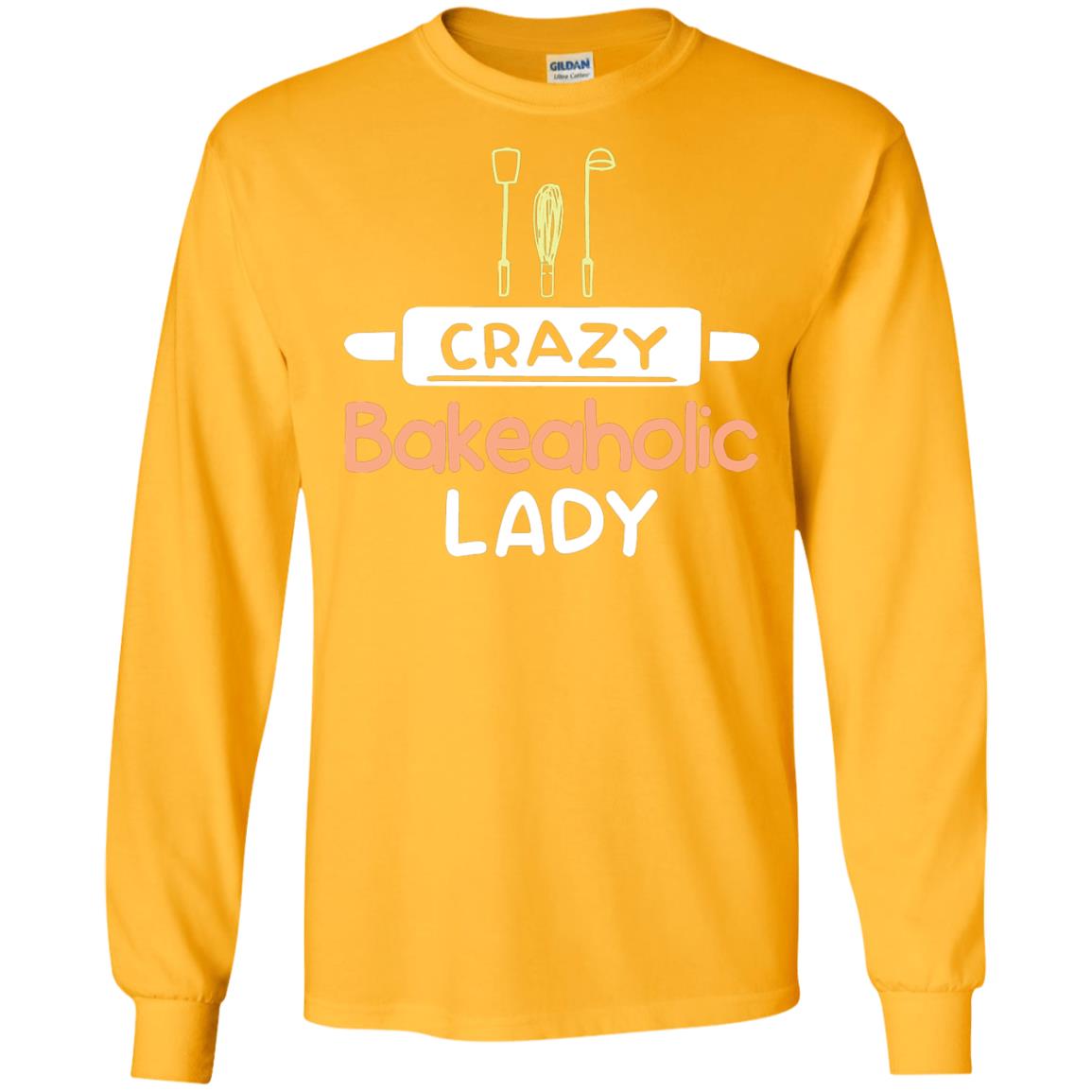 Crazy Bakeaholic Lady Baking Lover Shirt Gold