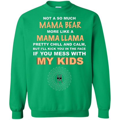 Mama Bear More Like Mama Llama Pretty Chill And Calm But I'll Kicj You In The Face If You Mess With My Kids Irish Green
