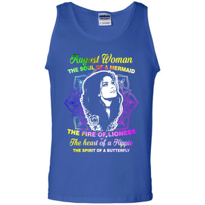 August Woman Shirt The Soul Of A Mermaid The Fire Of Lioness The Heart Of A Hippeie The Spirit Of A ButterflyG220 Gildan 100% Cotton Tank Top