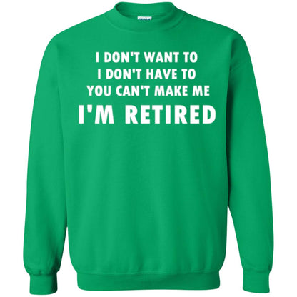 You Can't Make Me I'm Retired Retirement Funny T-shirt Irish Green