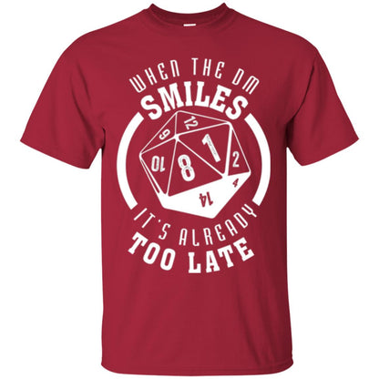 When The Dm Smiles It_s Already Too Late T-shirt Cardinal