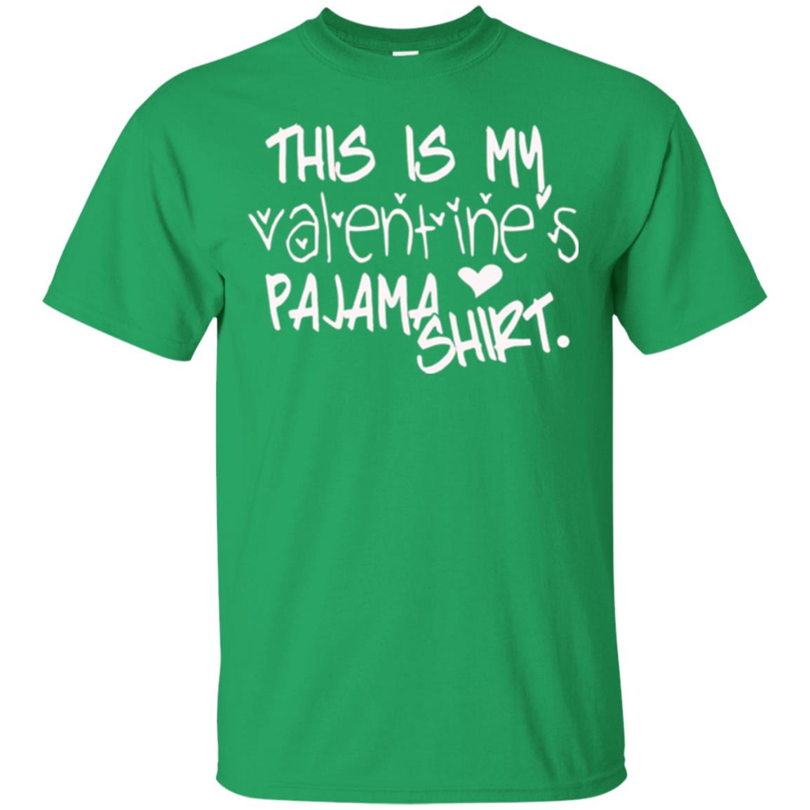 Valentine_s Day T-shirt This Is My Valentines Pajama Shirt Irish Green