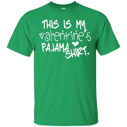 Valentine_s Day T-shirt This Is My Valentines Pajama Shirt Irish Green