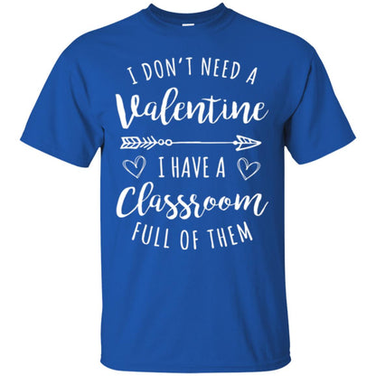 Teacher Valentine_s Day T-shirt I Don_t Need A Valentine Royal