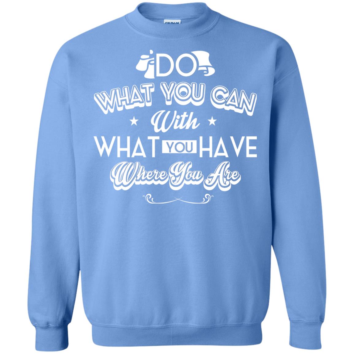 Do What You Can With What You Have Where You Are T-shirt Carolina Blue