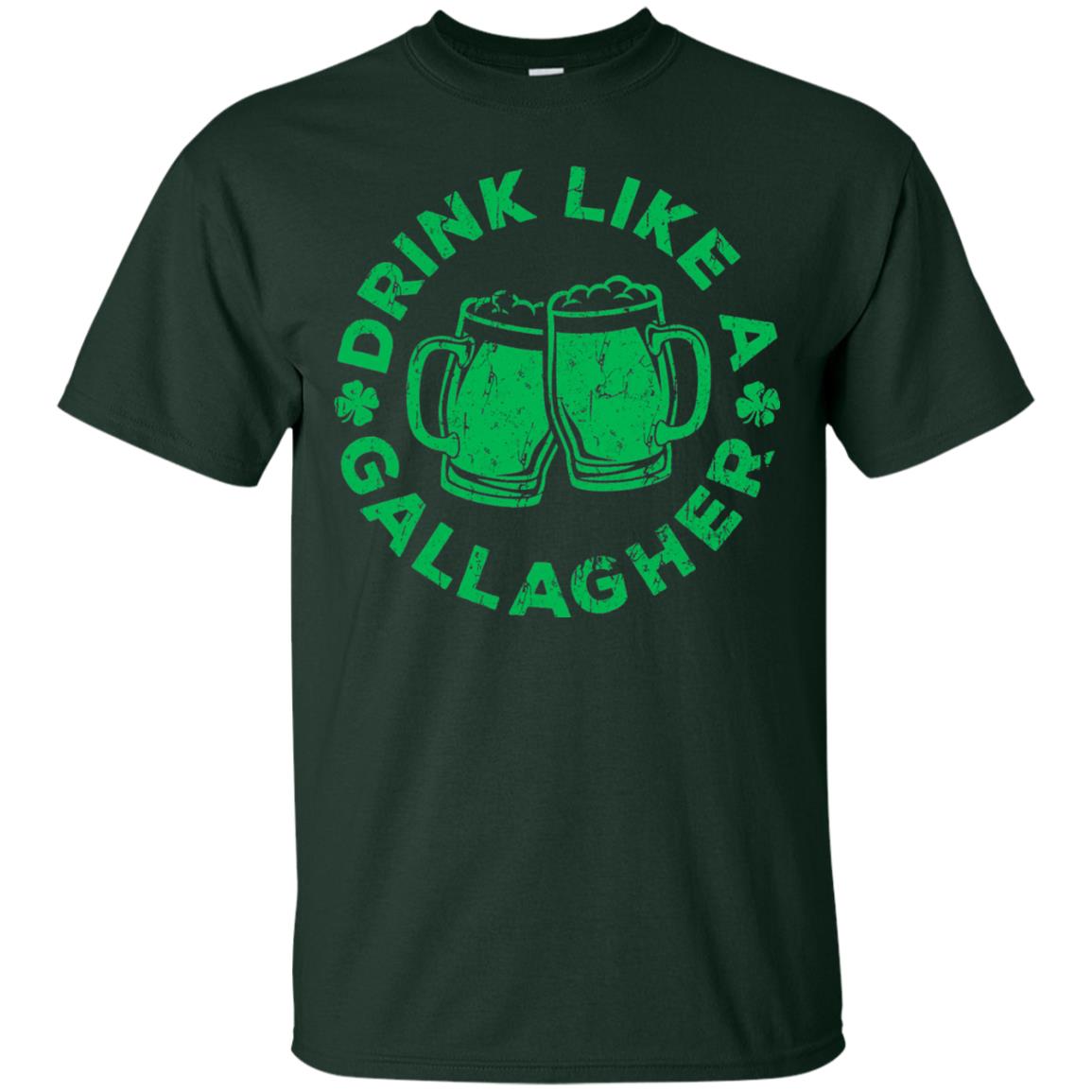 Drink Like A Gallagher Saint Patrick Day T-shirt Forest
