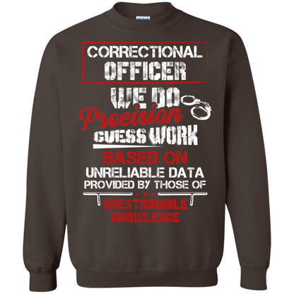 Correctional Officer We Do Precision Guess Work Based On Unreliable Data Provided By Those Of Questionable Knowledge Dark Chocolate