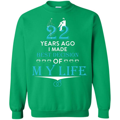 Marriage T-shirt 22 Years Ago I Made Best Decision Of My Life Irish Green