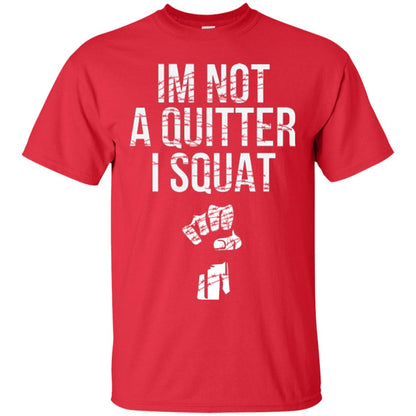 I'm Not A Quitter I Squat T-shirt Red