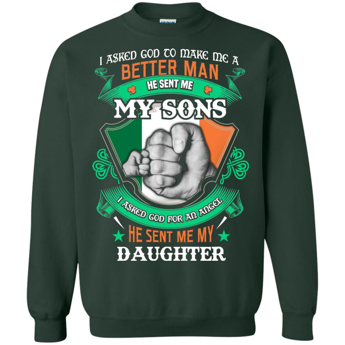 He Sent Me My Sons He Sent Me My Daughter Saint Patrick's Day Shirt For Dad Forest Green