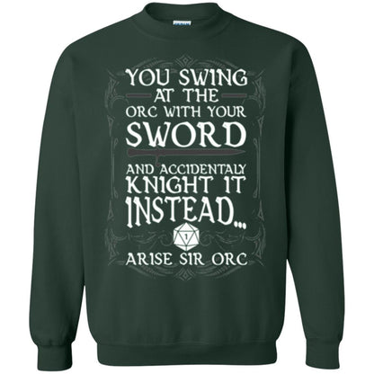 You Swing At The Orc With Your Sword And Accidentaly Knight It Instead Arise Sir Orc T-shirt Forest Green