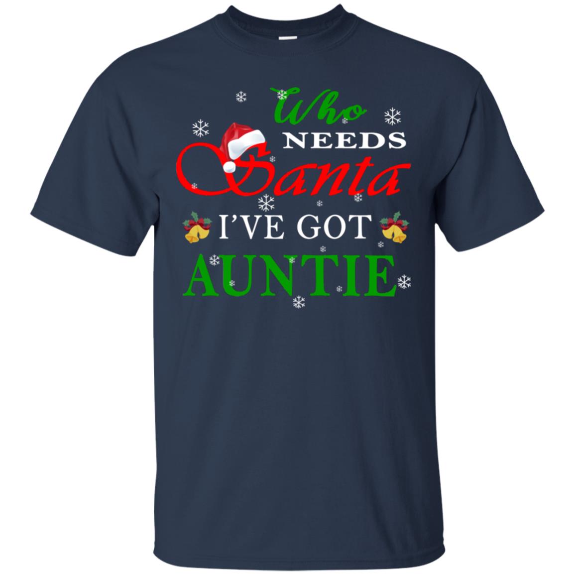 Who Needs Santa I've Got Auntie Family Christmas Idea Gift Shirt Navy