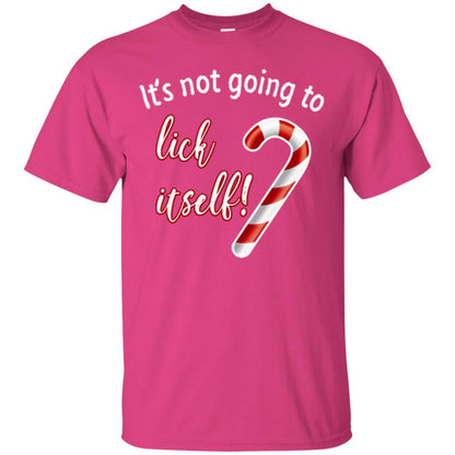 Christmas T-shirt It's Not Going To Lick Itself Heliconia