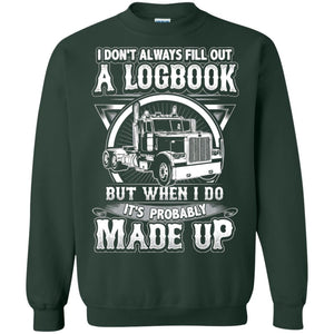 I Don_t Always Fill Out A Logbook Funny Truck Driver T-shirt