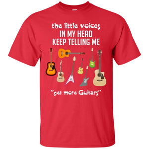 The Little Voices In My Head Keep Telling Me Get More Guitars Music Lover ShirtG200 Gildan Ultra Cotton T-Shirt