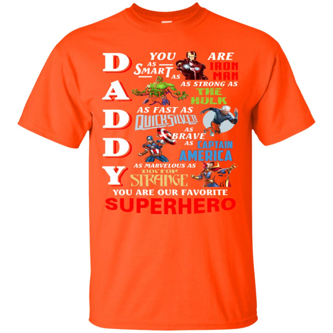 Daddy You Are As Smart As Iron Man You Are Our Favorite Superhero Shirt Orange