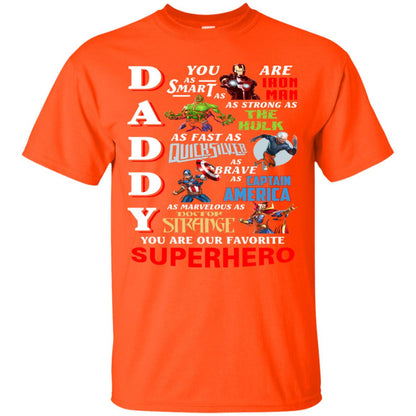 Daddy You Are As Smart As Iron Man You Are Our Favorite Superhero Shirt Orange