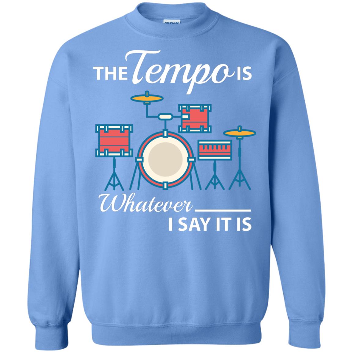 Drummer T-shirt The Tempo Is Whatever I Say It Is Carolina Blue